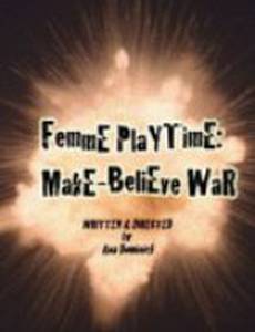 Femme Playtime: Make-Believe War (видео)
