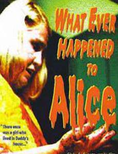 What Ever Happened to Alice