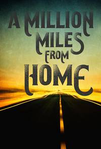 Постер A Million Miles from Home: A Rock'n'Roll Road Movie