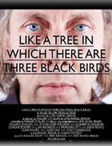 Like a Tree in Which There Are Three Black Birds