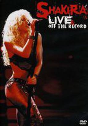 Shakira: Live and Off the Record (видео)