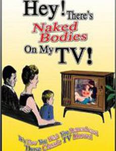 Hey! There's Naked Bodies on My TV!