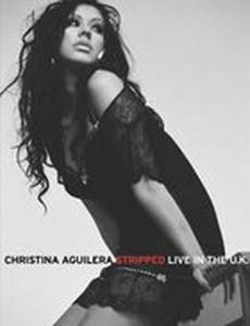 Christina Aguilera: Stripped Live in the UK (видео)