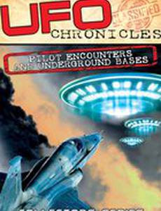 UFO Chronicles: Pilot Encounters and Underground Bases