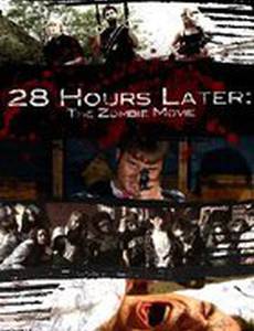 28 Hours Later: The Zombie Movie