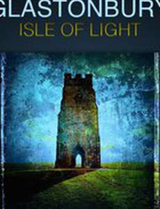 Glastonbury Isle of Light: Journey of the Grail