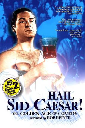 Hail Sid Caesar! The Golden Age of Comedy