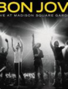 Bon Jovi: Live at Madison Square Garden (видео)