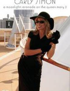 Carly Simon: A Moonlight Serenade on the Queen Mary 2 (видео)