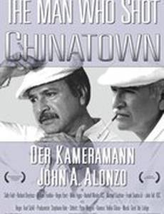 The Man Who Shot Chinatown: The Life and Work of John A. Alonzo