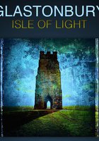 Glastonbury Isle of Light: Journey of the Grail