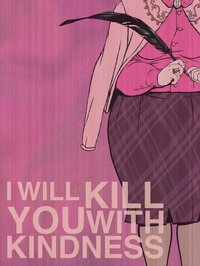 <p>Долорес Амбридж из поттерианы: &laquo;Я убью тебя добротой&raquo;.</p>