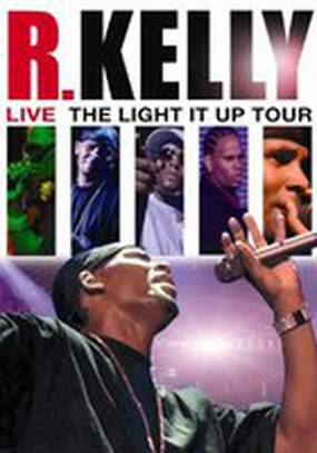 R. Kelly Live: The Light It Up Tour (видео)