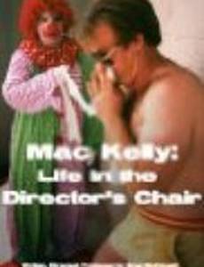 Mac Kelly, Life in the Director's Chair