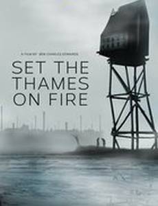 Set the Thames on Fire