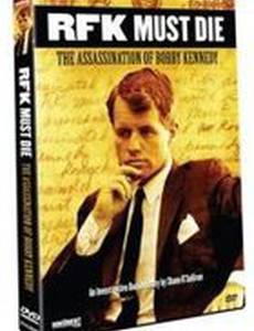 RFK Must Die: The Assassination of Bobby Kennedy (видео)