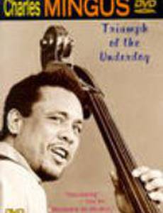 Charles Mingus: Triumph of the Underdog