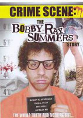 Crime Scene: The Bobby Ray Summers Story