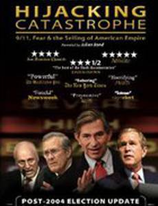 Hijacking Catastrophe: 9/11, Fear & the Selling of American Empire
