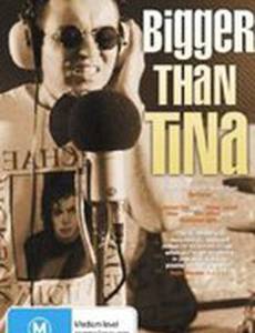 Bigger Than Tina