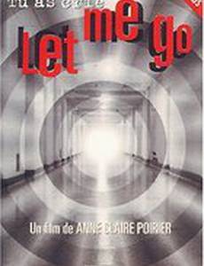 Tu as crié: Let me go
