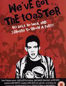 We've Got the Toaster