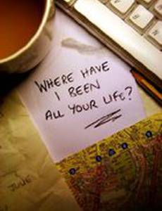 Где я был всю твою жизнь?