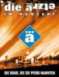 Die Ärzte - Die Band, die sie Pferd nannten (видео)