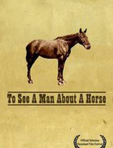 To See a Man About a Horse