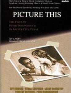 Picture This: The Times of Peter Bogdanovich in Archer City, Texas