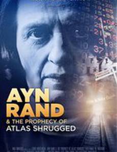 Ayn Rand & the Prophecy of Atlas Shrugged