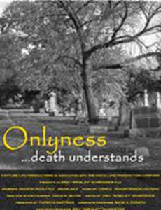 Onlyness... Death Understands