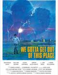 Постер из фильма "Мы должны выбраться из этого места" - 1