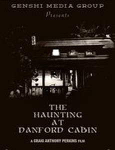 The Haunting at Danford Cabin