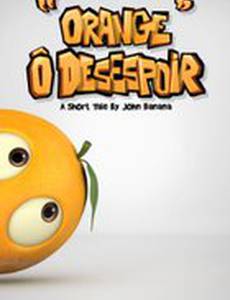 Orange Ô Desespoir (видео)