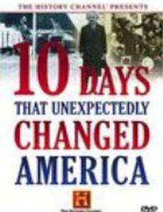 Ten Days That Unexpectedly Changed America: When America Was Rocked