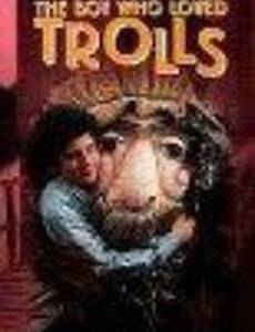 The Boy Who Loved Trolls