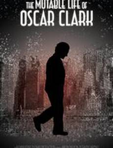 The Mutable Life of Oscar Clark