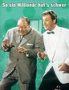 So ein Millionär hat's schwer