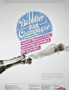 Bubblier Than Champagne, More Than a Kiss, as Unobtainable as Cloud 9