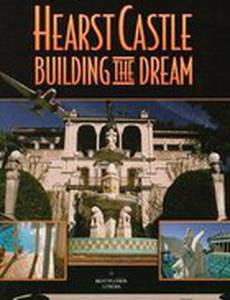 Hearst Castle: Building the Dream