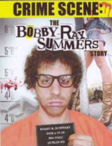 Crime Scene: The Bobby Ray Summers Story