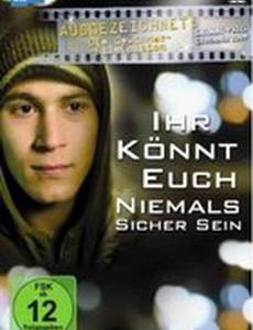 Ihr könnt euch niemals sicher sein