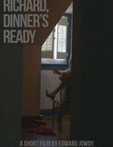 Richard, Dinner's Ready