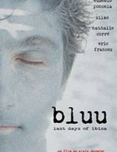Bluu, Last Days of Ibiza