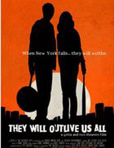 They Will Outlive Us All