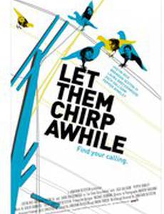 Let Them Chirp Awhile