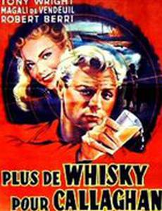 Plus de whisky pour Callaghan!