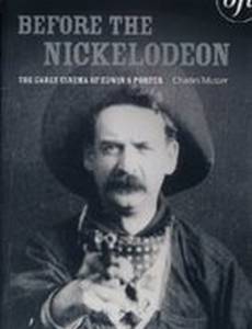 Before the Nickelodeon: The Cinema of Edwin S. Porter
