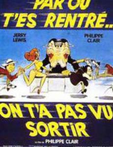 Par où t'es rentré? On t'a pas vu sortir